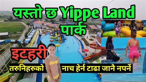 Yippee Land Itahari The Biggest Waterpark In Nepal Yippeland Park