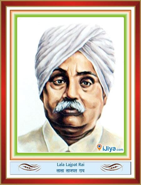 Lala Lajpat Rai Punjab Kesari Indian Freedom Fighter Ijiya