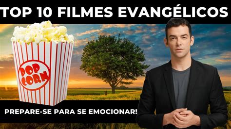 Top 10 Melhores Filmes Evangélicos Prepare se para se emocionar