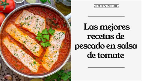 Recetas de pescado con salsa de tomate para hacer fácil en casa