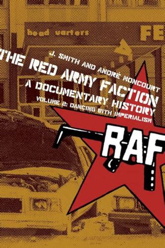 The Red Army Faction, A Documentary History: Volume 2: Dancing with ...