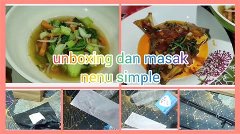 Unboxing Barang Masak Sayur Campur Dan Ikan Bawal Sos Daun Ketumbar