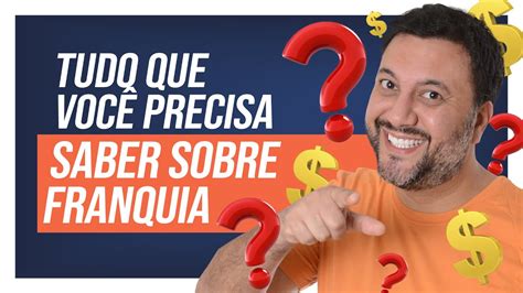 O QUE É UMA FRANQUIA TUDO que precisa saber sobre FRANQUIAS Como