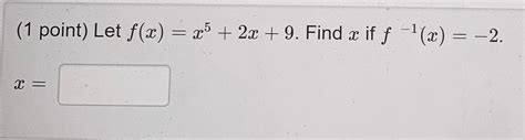 Solved 1 Point Let F X X5 2x 9 Find X If F¹ X