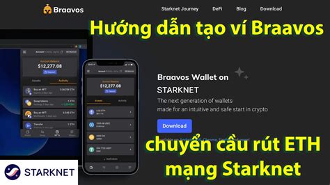 Hướng dẫn tạo ví Braavos mạng Starknet và chuyển cầu rút ETH mạng