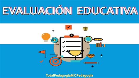 ¿qué Es La Evaluación Educativa Tipos De Evaluación Educativa