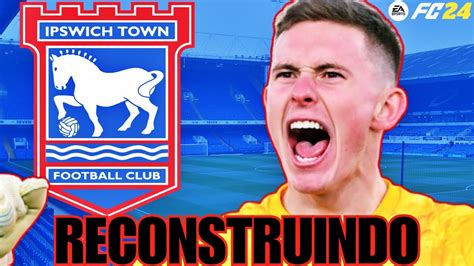 Eafc Reconstruindo O Ipswich Town Modo Carreira Youtube