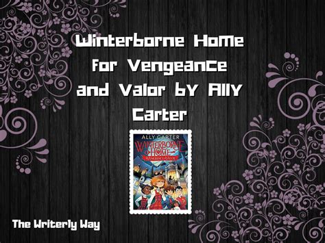 Winterborne Home for Vengeance and Valor by Ally Carter || Orphans and ...