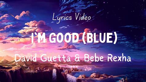 David Guetta Bebe Rexha I M Good Blue Lyrics Youtube