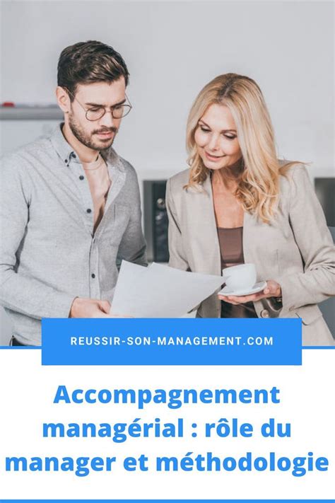 Accompagnement managérial rôle du manager et méthodologie