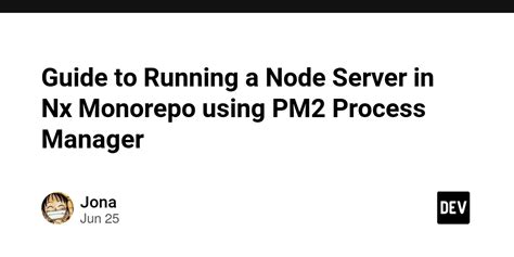 Guide To Running A Node Server In Nx Monorepo Using Pm2 Process Manager