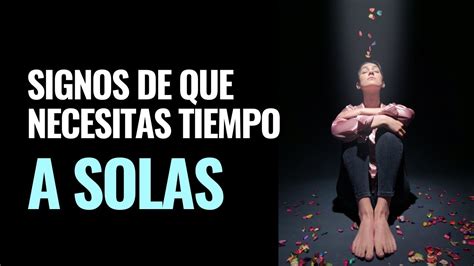 11 Señales de que necesitas un TIEMPO A SOLAS YouTube