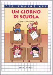 Amazon It Un Giorno Di Scuola Ediz Illustrata Costa Nicoletta Libri