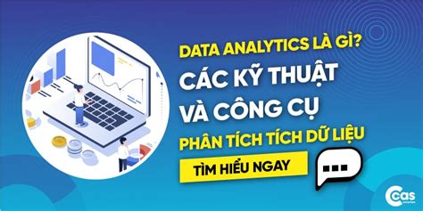 Data Analytics Là Gì Các Kỹ Thuật Phân Tích Dữ Liệu Cơ Bản