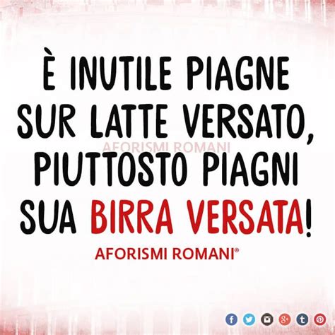 Aforismi Romani Alcol Scopri Le Frasi Sul Bere Citazioni Scherzose