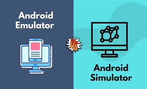 Android Emulator Vs Android Simulator Whats The Difference With Table