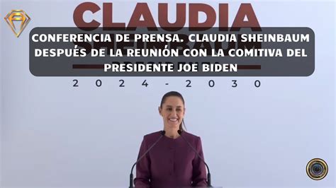 Conferencia de Prensa Claudia Sheinbaum después de la reunión con la