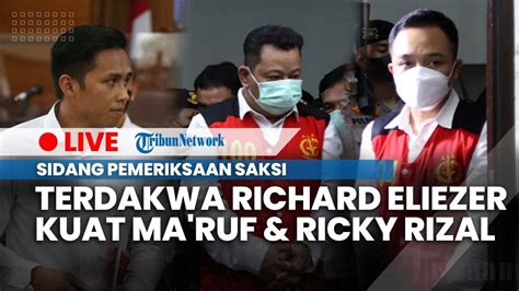 LIVE Sidang Pemeriksaan Saksi Richard Eliezer Kuat Ma Ruf Ricky