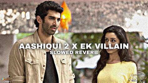 Aashiqui 2 X Ek Villain Slowed Reverb Viral Slowedreverb Aashiqui2