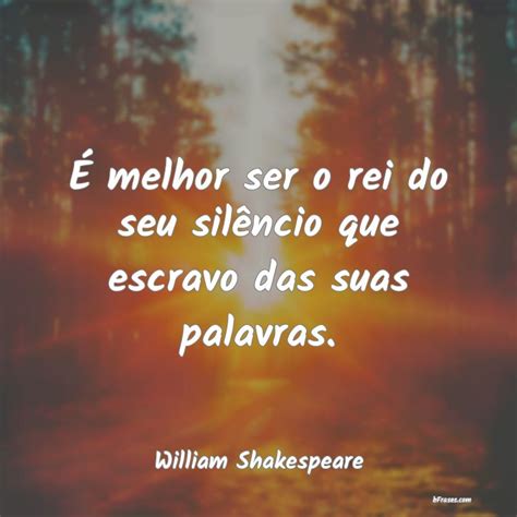 Frases De William Shakespeare Melhor Ser O Rei Do Seu Sil