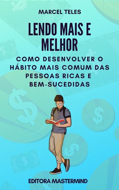 Lendo Mais E Melhor Como Desenvolver O Hábito Mais Comum De Pessoas