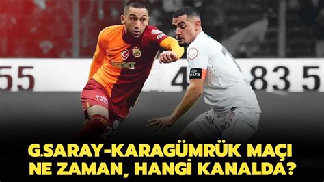 Galatasaray Karag Mr K Ma Ne Zaman Saat Ka Ta Galatasaray