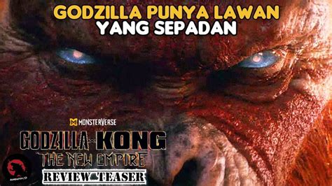 TITAN PALING KUNO MUSUH BARU GODZILLA Teaser Godzilla X Kong The