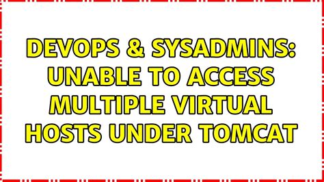 DevOps SysAdmins Unable To Access Multiple Virtual Hosts Under