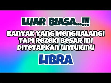 Libra Luar Biasabanyak Yang Menghalangi Tapi Rezeki Besar Ini