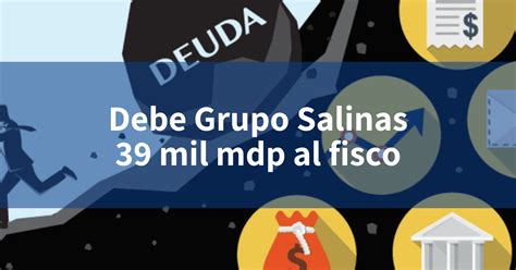 Debe Grupo Salinas 39 Mil Mdp Al Fisco INCOMEX