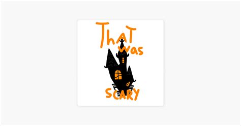 ‎that Was Scary On Apple Podcasts