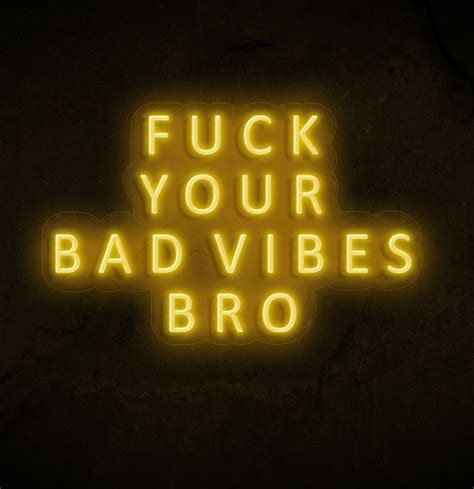 Fuck Your Bad Vibes Bro Neon Sign Custom Neon Sign LED Neon Etsy