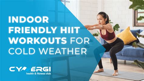 Indoor Friendly Hiit Workouts For Cold Weather Cynergi