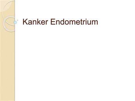 Kanker Endometrium Kelas Keperawatan Pptx