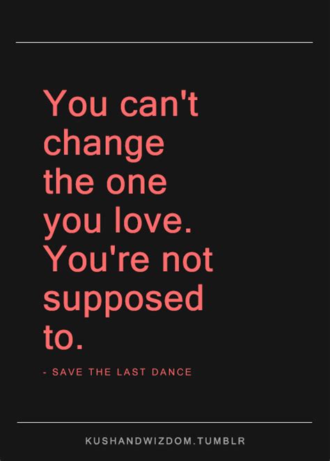 Pin By Andrea Murphy On Quotes Words Truths Etc Save The Last Dance