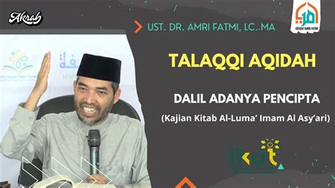 Dalil Adanya Pencipta Kajian Kitab Al Luma Imam Al Asy Ari Ust Dr