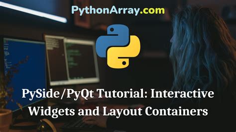 Pysidepyqt Tutorial Interactive Widgets And Layout Containers