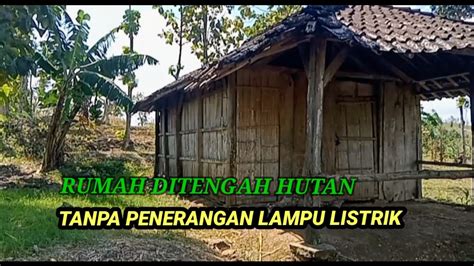 Desa Sepi Haya Satu Rumah Ini Yang Berani Tinggal Ditengah