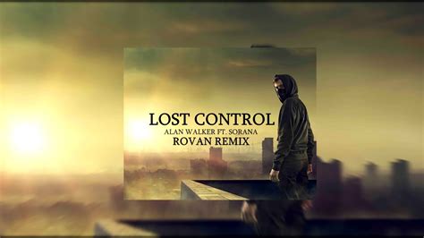 Lost Control Alan Walker Ft Sorana Remix Youtube