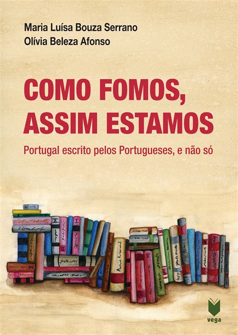 Como Se Escreve Fomos - Como Fomos, Assim Estamos – Portugal escrito pelos Portugueses, e não ...