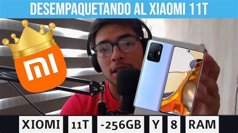 XIAOMI 11 T 8RAM 256GB Desempaquetado Y Primeras Impresiones YouTube