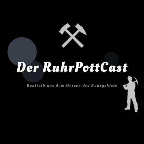 Der RuhrPottCast Realtalk Aus Dem Herzen Des Ruhrgebiets Podcast On