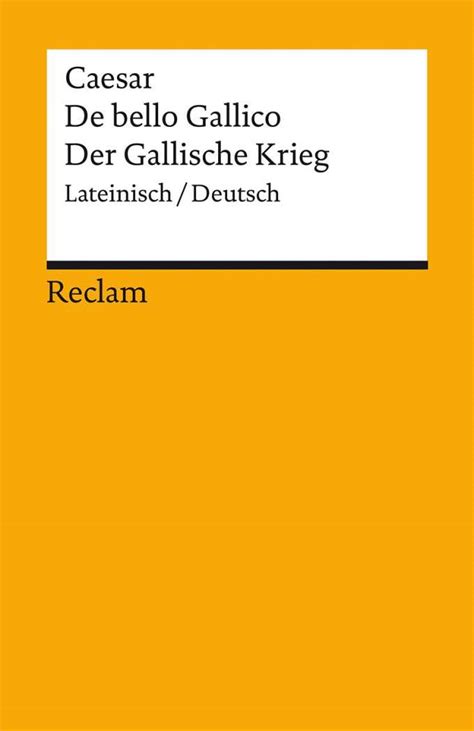 De Bello Gallico Der Gallische Krieg Lateinisch Deutsch Gaius