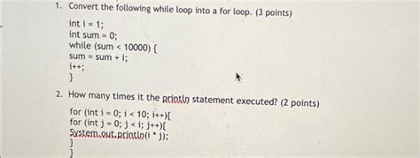 Solved 1 Convert The Following While Loop Into A For Loop Chegg