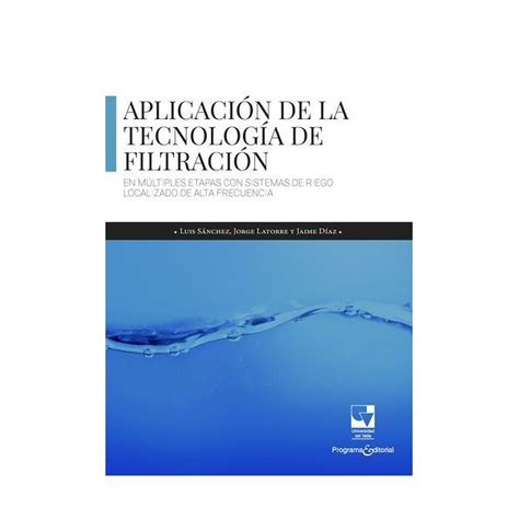 Aplicación De La Tecnología De Filtración En Múltiples Etapas Con Sistemas De Riego Localizado