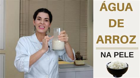 Gua De Arroz Para Pele Benef Cios E Como Usar Agua De Arroz No Rosto