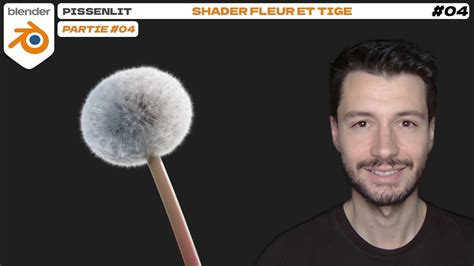 Pissenlit Shader De La Fleur Compl Te Blender Tuto Fr