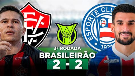 VITÓRIA 2 x 2 BAHIA BAVI Campeonato Brasileiro Série A 2024 3ª Rodada