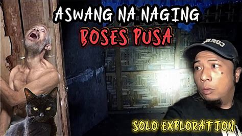 ASWANG NA NAGING BOSES PUSA Solo Exploration Viral Angpinuno