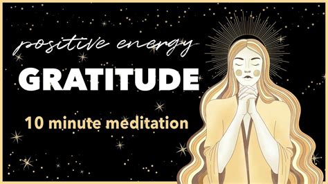 10 Min Guided Meditation Positive Energy Through Gratitude Morning Meditation Youtube